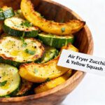 Air fryer zucchini and yellow squash with crispy roasted edges, tender centers, and fresh herb seasoning